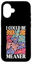 I Could Be Meaner Boho Floral Vintage Flower Funny Humor Case for iPhone 16
