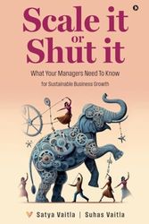 Scale it or Shut it: What Your Managers Need to Know for Sustainable Business Growth