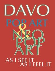 Pop Art And Neo-Pop Art, As I See It and Feel It