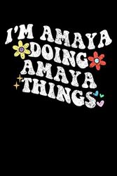 Retro Groovy Im AMAYA Doing AMAYA Things Funny: Retro Groovy Journal For Women : 6"x9" 120 blank lined pages To Write Notes, Challenges, To-do List,.... And Mood
