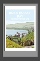 Robin Hood's Bay North Yorkshire Notebook: Notebook, Journal, Gift Book, Yorkshire gift ( British Places and Landscapes )