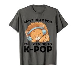 No puedo escucharte, estoy escuchando mercancía de K-pop Lion Kpop Camiseta