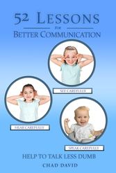 52 Lessons for Better Communication: Help to Talk Less Dumb