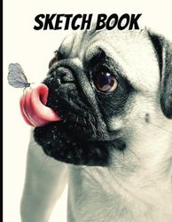 Sketch Book PUG DOG: Notebook for Drawing, Writing, Painting, Sketching or Doodling, 110 Pages, 8.5x11