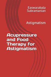 Acupressure and Food Therapy for Astigmatism: Astigmatism: 19