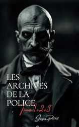 Archives de la Police: Tomes 1, 2, et 3