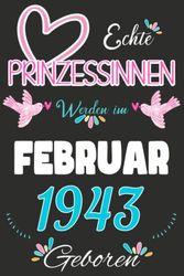 NOTIZBUCH, Echte Prinzessinnen werden im Februar 1943 Geboren: Notizbuch als lustiges Geschenk zum Geburtstag, Geschenk zum 80. für Männer und Frauen, ... Geburtstags die im Lockdown Geburtstag hatten