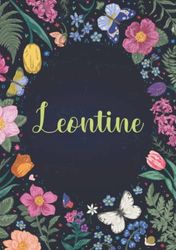 Leontine: Carnet de notes A5 | Prénom personnalisé Leontine | Cadeau d'anniversaire pour fille, femme, maman, copine, sœur ... | Jardin de papillon | 120 pages lignée, Petit Format A5 (14.8 x 21 cm)