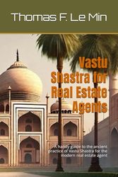 Vastu Shastra for Real Estate Agents: A handy guide to the ancient practice of Vastu Shastra for the modern real estate agent