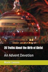 25 Truths About the Birth of Christ: An Advent Devotion