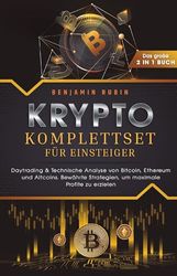 Krypto Komplettset für Einsteiger - Das große 2 in 1 Buch: Daytrading & Technische Analyse von Bitcoin, Ethereum und Altcoins. Bewährte Strategien, um maximale Profite zu erzielen