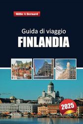 Guida di viaggio Finlandia 2025: Esplorando le meraviglie nordiche, l'avventura, i luoghi da non perdere, la cultura, i consigli locali e le gemme nascoste in Europa