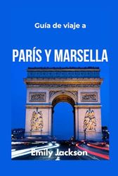 Guía de viaje a París y Marsella