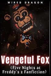 Vengeful Fox (Five Nights at Freddy's 2 Fanfiction)