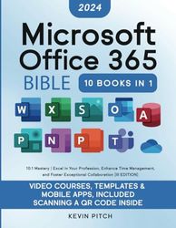 Microsoft Office 365 Bible: 10:1 Mastery | Excel in Your Profession, Enhance Time Management, and Foster Exceptional Collaboration [III EDITION]