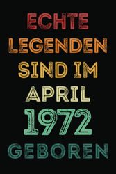 Echte Legenden sind im April 1972 geboren: Geschenkidee 51 Jahre originell und witzig für Damen Geschenk, Herren Notizbuch Geschenk. Liniertes Notizbuch - 120 Seiten