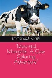 "Moo-tiful Moments: A Cow Coloring Adventure"