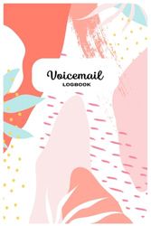 Voicemail Log Book: Phone Calls & Messages Recording Notebook (for Home/Business/Office),Telephone Message Book for Office, Business and Customer Service Calls