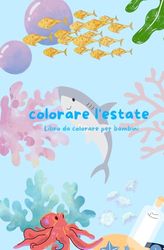COLORIAMO L'ESTATE, LIBRO DA COLORARE PER BAMBINI
