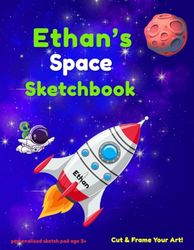 Ethan's Space Sketchbook: Space sketch pad for kids ages 5–10 | Drawing book blank | creative fun