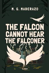 The Falcon Cannot Hear The Falconer