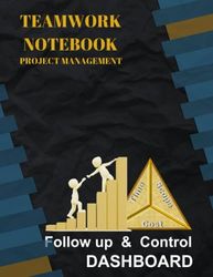 TEAMWORK NOTEBOOK |PROJECT MANAGEMENT | FOLLOW UP & CONTROL | DASHBOARD: The best Project Meetings Book, ideal for Business Professionals, Managers ... - 120 pages | Executive-size (8.5" x 11“)