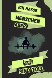 Ich Hasse Menschen Aber CrossFit Sind Toll: Personalisiertes CrossFit Notizbuch für CrossFit Liebhaber