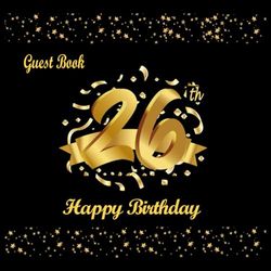 26th Birthday Guest Book: 26th Birthday Decorations for Women Men, Black and Gold, Birthday Gifts, Happy Birthday