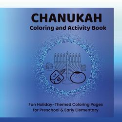 Chanukah Coloring and Activity Book: Fun Holiday-Themed Coloring Pages and Simple Activities for Preschool & Early Elementary Kids