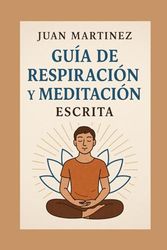 Guía de Respiración y Meditación Escrita