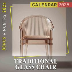 Traditional Glass Chair 2025: 18 Months of Artistic Inspirations July 2024 to December 2025 Organize with a Large-Sized Highlighting the Beauty of Traditional Furniture Ideal Gifts
