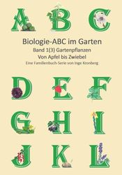 Biologie ABC im Garten: Band 1(3) Gartenpflanzen