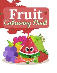 Fruity Fun: Color, Learn & Draw!: Learn, Color and Discover Over 25 Yummy Fruits for Kids Ages 3+