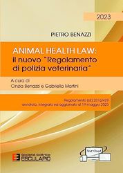 Animal Health Law. Il nuovo «Regolamento di Polizia Veterinaria». Regolamento (UE) 2016/429 annotato, integrato ed aggiornato al 19 maggio 2023