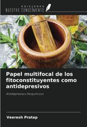 Papel multifocal de los fitoconstituyentes como antidepresivos: Antidepresivos fitoquímicos