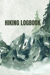 Hiking Logbook: Hiking Logbook:Hiking Log Book, Hiking Gifts, 6" x 9"