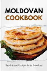 Moldovan Cookbook: Traditional Recipes from Moldova