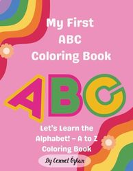 My First ABC Coloring Book: Let’s Learn the Alphabet! – A to Z Coloring Book