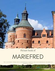 Picture Book of Mariefred: The Historic Town with Gripsholm Castle and Picturesque Houses in Narrow Streets