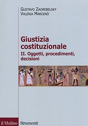 Giustizia costituzionale. Oggetti, procedimenti, decisioni (Vol. 2)