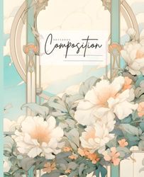 Composition Notebook : BEAUTIFUL GORGEOUS SKY CREAMY BLOSSOM | FLORA BLOOM LAMOON ART Collection | 7.5" X 9.25" , 120 Pages Wide Ruled Lined Paper | ... Office, Journal, Work Supplies): FL10