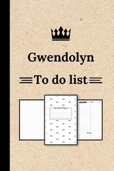 Gwendolyn To Do List Notebook: A Practical Organizer for Daily Tasks, Personalized Name Notebook for Gwendolyn ... (Gwendolyn Gift & to do list ... Gwendolyn, To Do List for girls and women
