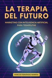 La terapia del futuro: Marketing con Inteligencia Artificial para terapeutas