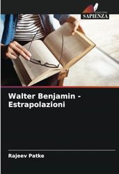 Walter Benjamin - Estrapolazioni