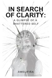 IN SEARCH OF CLARITY: A GLIMPSE OF A SHATTERED SELF