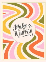 Make it happen disco hippie 1960 style notebook, 250 page lined paper diary, journal, school book, 6" x 8" book