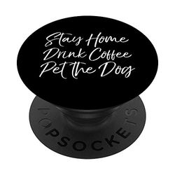 Funny Introvert Quote Stay Home Drink Coffee Pet the Dog PopSockets Support et Grip pour Smartphones et Tablettes