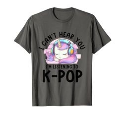 Can't Hear You I'm Listening K-pop Merchandise Unicorn Camiseta