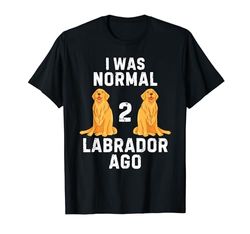 Vintage Lindo Labrador Perro Yo Era Normal 2 Labrador Hace Camiseta