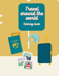 Travel Around The World Coloring Book